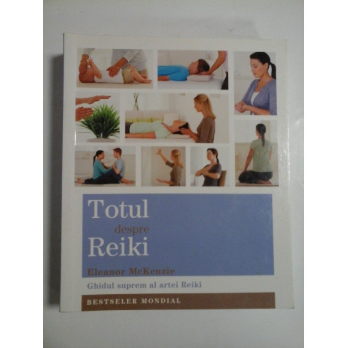 Totul  despre  REIKI  (Ghidul suprem al artei Reiki)  -  Eleonor  McKenzie 